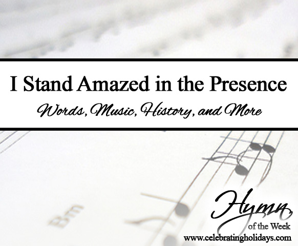 I Stand Amazed in the Presence (My Savior's Love) -- How Marvelous, How Wonderful