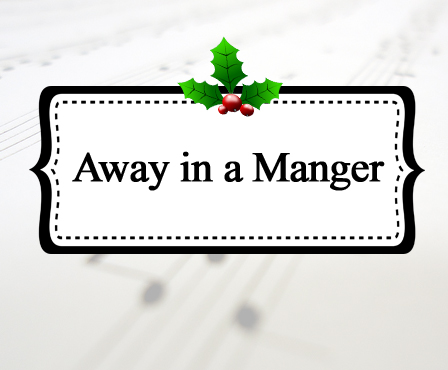 Away in a Manger