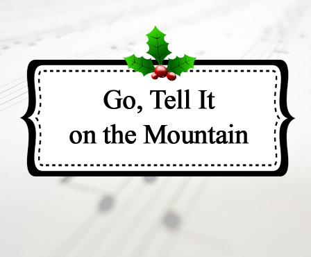 Go, Tell It on the Mountain