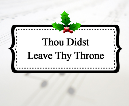 Thou Didst Leave Thy Throne